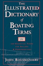 The Illustrated Dictionary of Boating Terms: 2000 Essential Terms for Sailors an