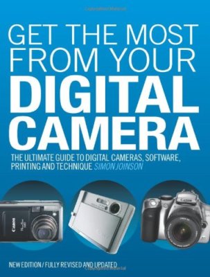 Get the Most from Your Digital Camera: The Ultimate Guide to Digital Cameras, ,