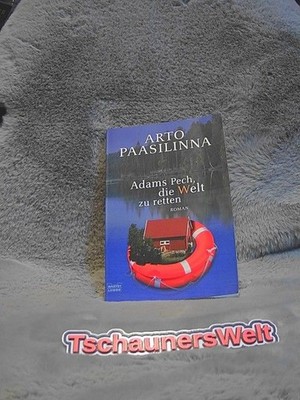 Adams Pech, die Welt zu retten : Roman. Arto Paasilinna. Aus dem Finn. von Regin