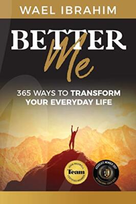 Better Me: 365 Ways to Transform Your Everyday Life by Wael Ibrahim ...