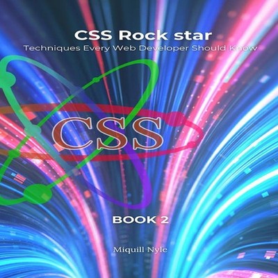 Cascading Style Sheets Rock Star - Book 2 Techniques Every Web De