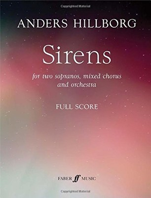 SIRENS: FOR 2 SOPRANOS, MIXED CHORUS & ORCHESTRA, FULL By Anders Hillborg *NEW*