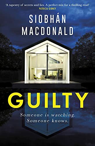Guilty: ‘Someone is watching. Someone knows…' A gripping Irish  .9781472134134