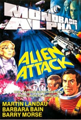 Mondbasis Alpha 1 - Space: 1999 - Alien Attack - Die Außerirdischen schlagen zur