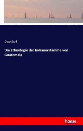 Thumbnail - Die Ethnologie Der Indianerstämme Von Guatemala 3510