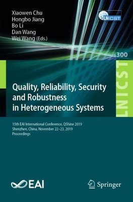 Quality, Reliability, Security and Robustness in Heterogeneous Systems Xiaowen C