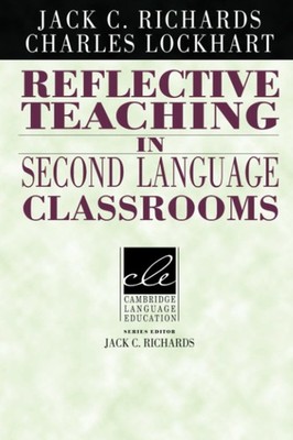 Reflective Teaching in Second Language Classrooms (Cambridge Language Educati...