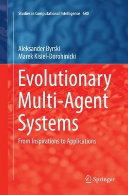 Evolutionary Multi-Agent Systems Aleksander Byrski