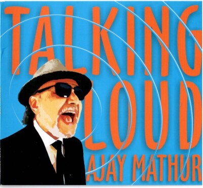 Ajay Mathur - Talking Loud - CD 2022