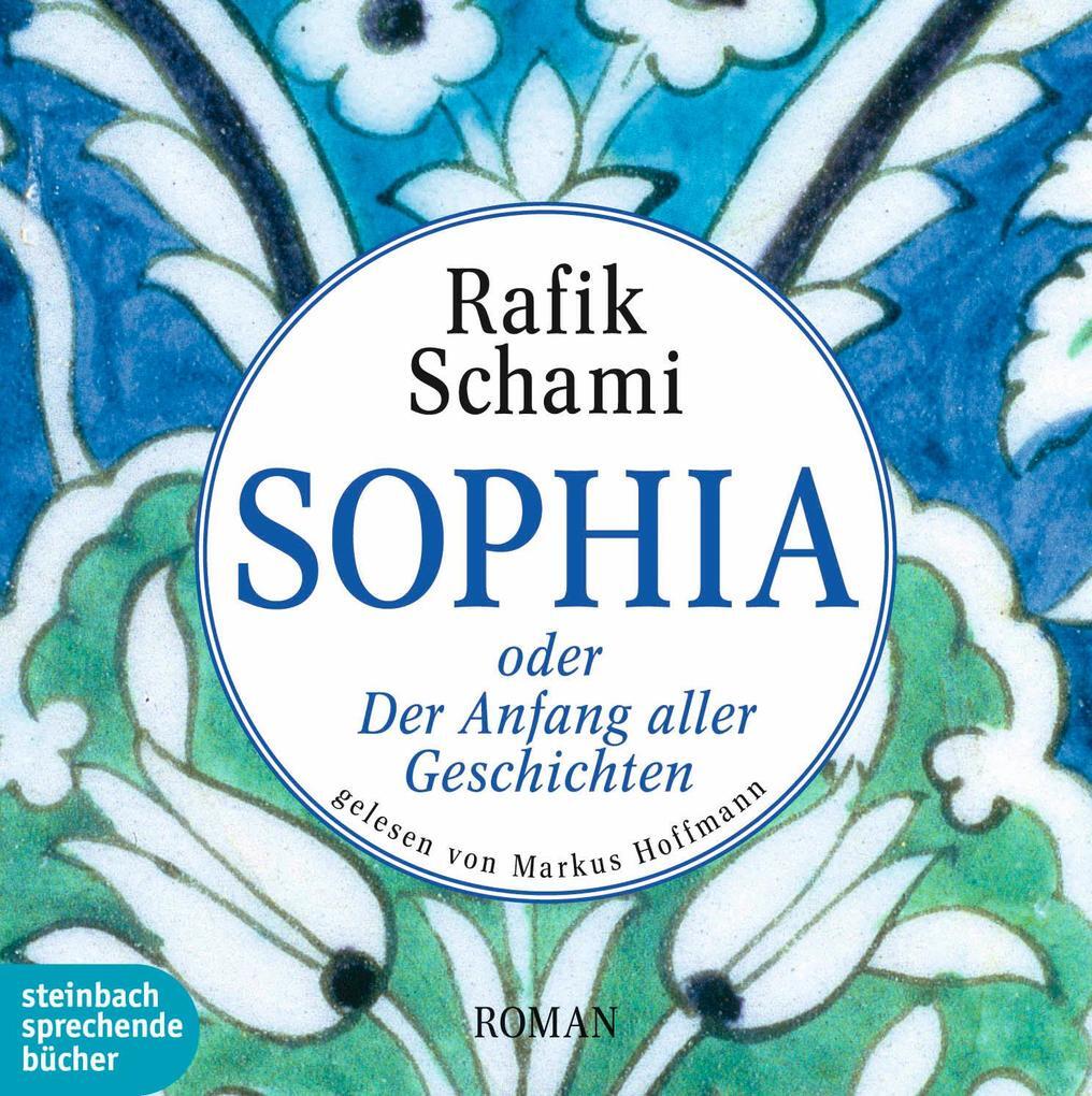 Sophia Oder Der Anfang Aller Geschichten | Rafik Schami | Deutsch
