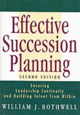 Effective Succession Planning: Ensuring Leadership Continuity and Building: Used