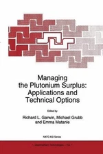 Managing the Plutonium Surplus: Applications and Technical Options by Richard L.