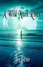 A Wild Moon Rises by Jen Silver Paperback Book
