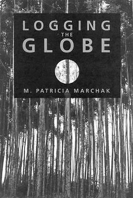 Logging the Globe by Marchak, Patricia