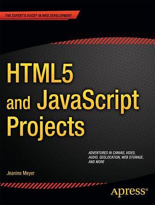 Html5 and JavaScript Projects by Meyer, Jeanine