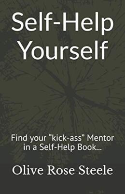 Self-Help Yourself: Find your akick-assa Mentor in a Self-Help Book ...