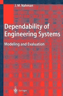 Dependability of Engineering Systems: Modeling and Evaluation by Jovan M Nahman
