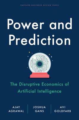 Power and Prediction | The Disruptive Economics of Artificial Intelligence | XVI