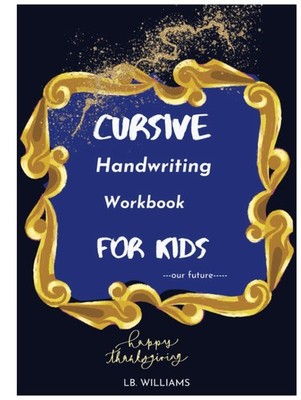 CURSIVE HANDWRITING WORKBOOK FOR KIDS....OUR FUTURE... A fun book for childre...