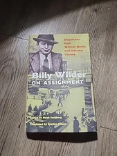 Billy Wilder on Assignment : Dispatches from Weimar Berlin and Interwar...
