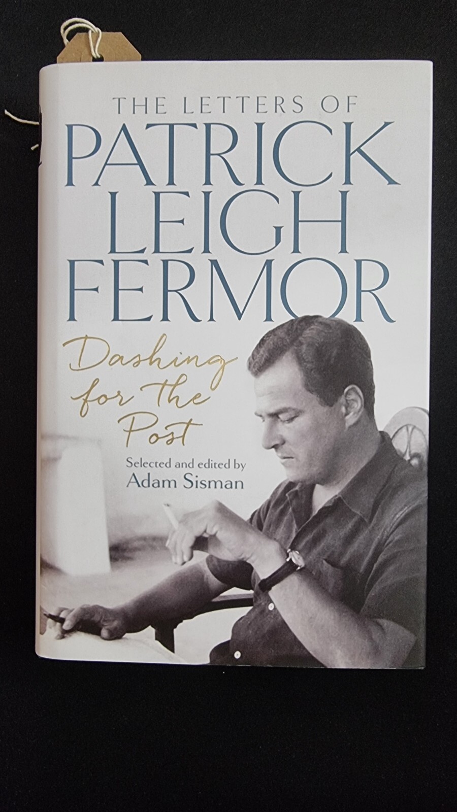 Dashing for the Post: The Letters of Patrick Leigh Fermor 1ST EDITION FREE DEL