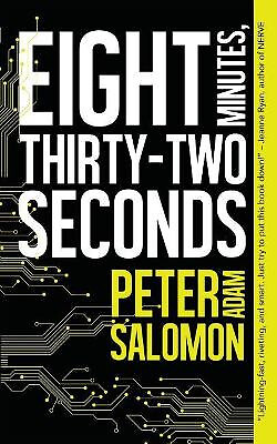 Eight Minutes  Thirty Two Seconds By Peter Adam Salomon - New Copy - 97810937...