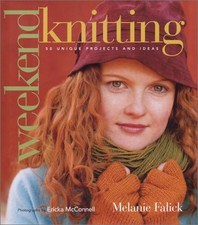 Weekend Knitting: 50 Unique Projects and Ideas by Melanie Falick