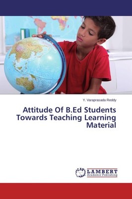 Attitude Of B.Ed Students Towards Teaching Learning Material Y. Varaprasada Redd