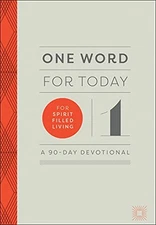 ONE WORD FOR TODAY FOR SPIRIT-FILLED LIVING: A 90-DAY By Baker Publishing Group