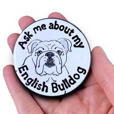 White English Bulldog Pinback Button Ask Me About My Dog Pin Accessories 2.25"