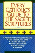Every Catholic's Guide to the Sacred Scriptures - Paperback - GOOD