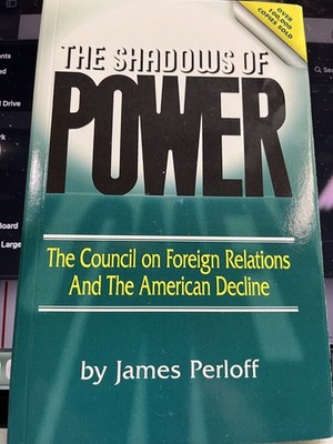 Shadows of Power: The Council on Foreign Relations and the American Decline