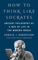 How To Think Like Socrates, Donald Robertson