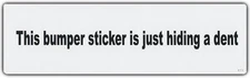 Funny Bumper Sticker: This Bumper Sticker Is Just Hiding A Dent