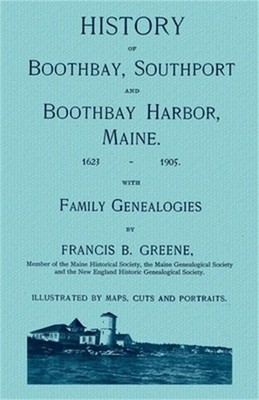 History of Boothbay, Southport, and Boothbay Harbor, Maine (Paperback or Softbac
