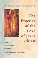 Practice Of The Love Of Jesus Christ Alphonsus Liguori (U. A.) Taschenbuch 1999