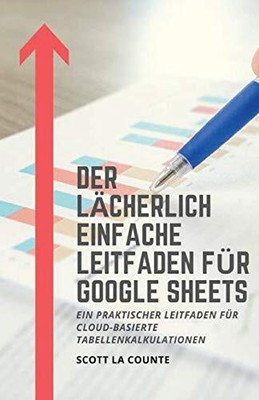 La Counte - Der lcherlich einfache Leitfaden fr Google Sheets Ein p - J555z