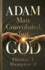 ADAM - Man Convoluted, but GOD by Hampton, Thomas L, II [Paperback]