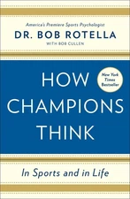 How Champions Think: In Sports and in Life - hardcover Rotella, Dr. Bob|Cull...