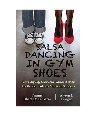 Salsa Dancing in Gym Shoes: Developing Cultural Competence to Foster Latino Stud