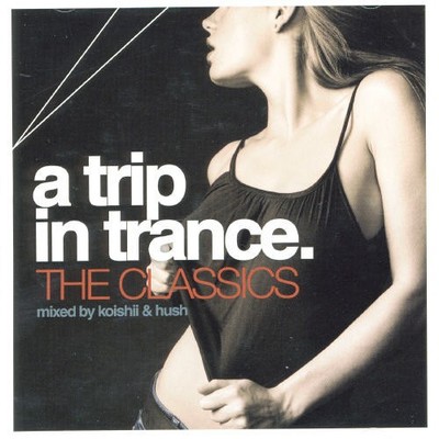 Various Artists - Trip In Trance: The Classics Mixed By Koishii & Hush [New CD]