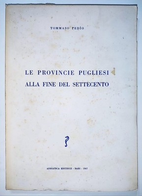 Tommaso Pedio DIE APULISCHEN PROVINZEN AM ENDE DES 18. JAHRHUNDERTS Bari 1967 sehr selten