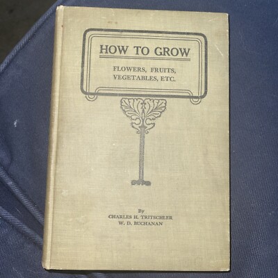 How to Grow Flowers  Fruits  Vegetables by Charles Tritschler & Buchanan