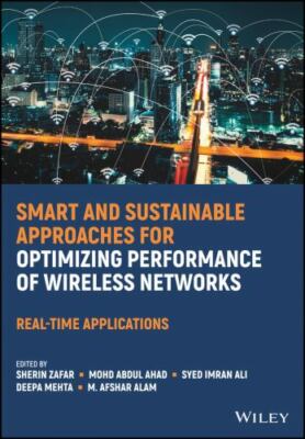 Smart and Sustainable Approaches for Optimizing Performance of Wireless Netwo...