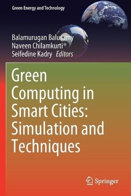 Green Computing in Smart Cities: Simulation and Techniques by... - 9783030481438