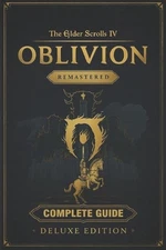 The Elder Scrolls IV: Oblivion Remastered Complete Game Guide & Walkthrough: Inc