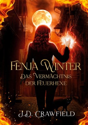 Fenja Winter - Das Vermächtnis der Feuerhexe | J. D. Crawfield | Taschenbuch