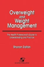 Overweight and Weight Management: The Health Professional's Guide to...
