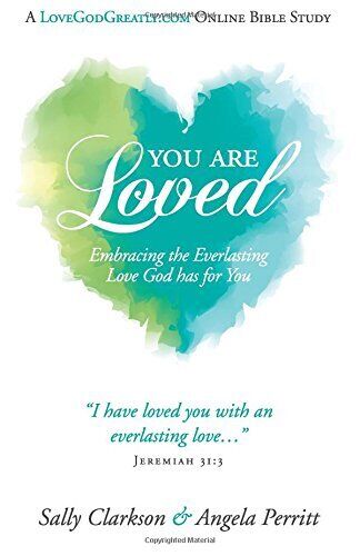 YOU ARE LOVED: EMBRACING THE EVERLASTING LOVE GOD HAS FOR By Sally Clarkson - Picture 1 of 1