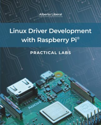 Linux Treiberentwicklung mit Raspberry Pi - Practical Labs von Alberto De Los Rí